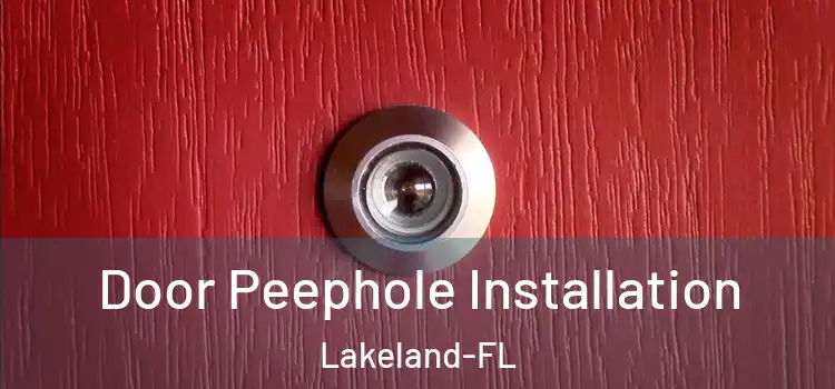  Door Peephole Installation Lakeland-FL